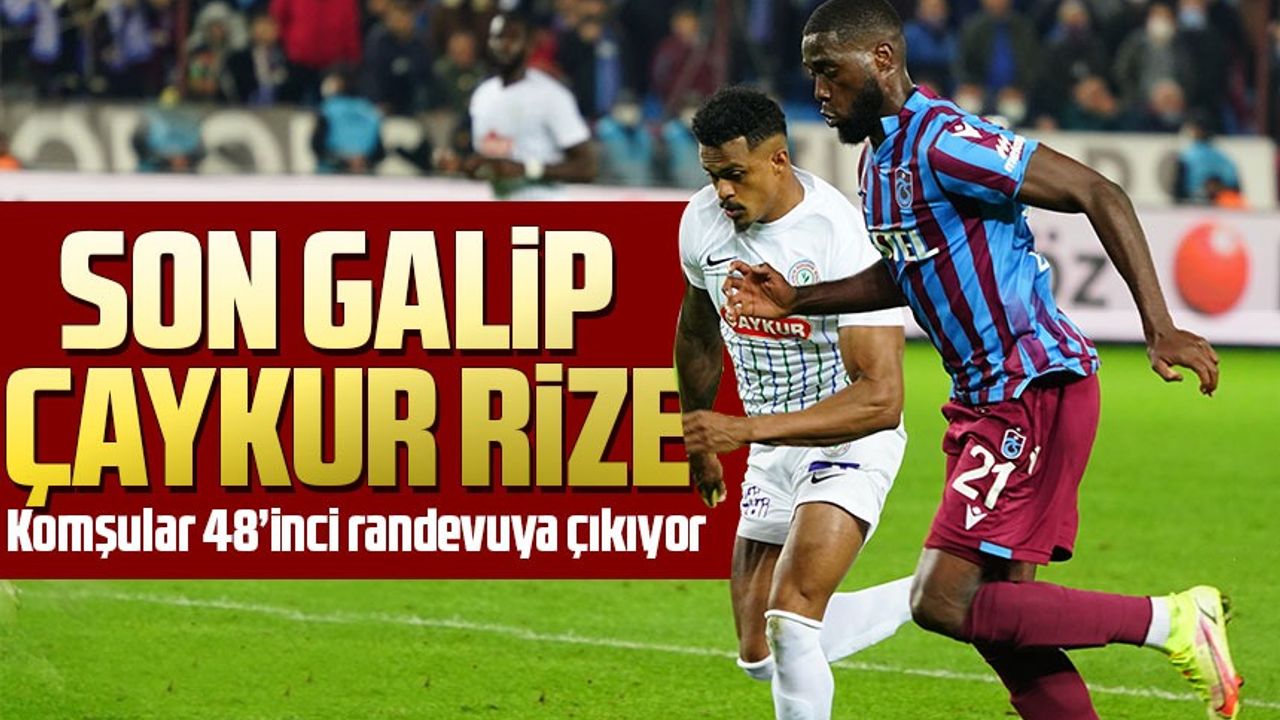 Son Galip Çaykur Rizespor Taka Gazete Trabzon Haber Karadeniz Haber