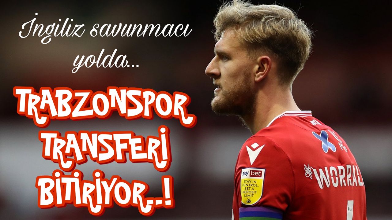 Trabzonspor Un Lk Transferi Belli Oldu Joe Worrall Geliyor Taka