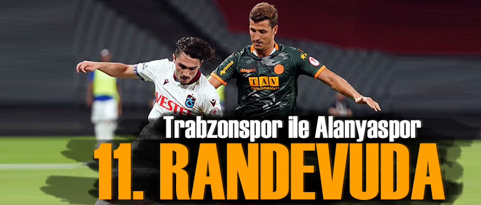 TRABZONSPOR İLE ALANYA 11 RANDEVUDA Taka Gazete Trabzon Haber