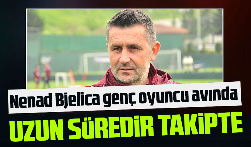 Nenad Bjelica genç oyuncu avında Taka Gazete Trabzon Haber