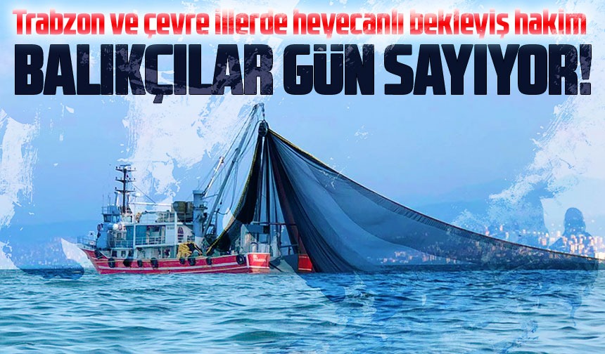 Trabzonda balıkçılar gün sayıyor Taka Gazete Trabzon Haber