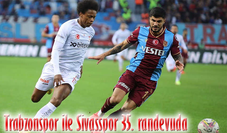 Trabzonspor Ile Sivasspor Randevuda Taka Gazete Trabzon Haber