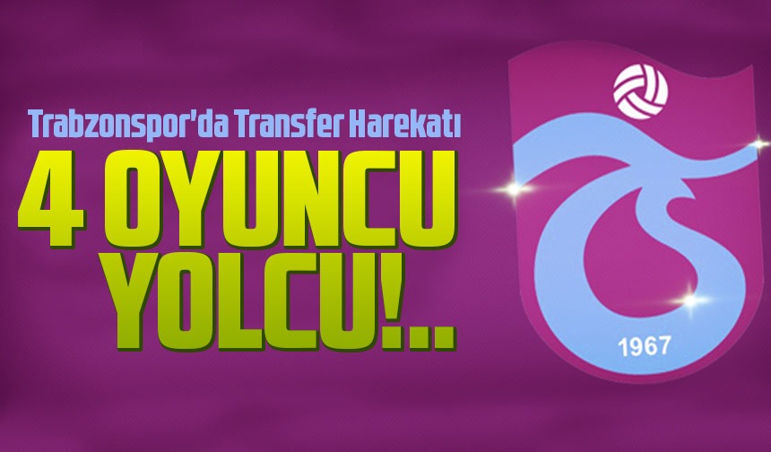 Trabzonspor da Radikal Kararlar Alınıyor ara transfer harekatı hızlı