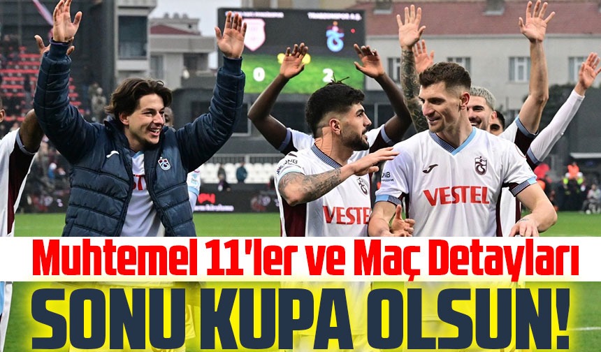 Trabzonspor un Muhtemel 11 leri ve Maç Detayları Taka Gazete