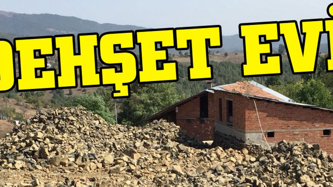 SERİ KATİLİN EVİ BULUNDU