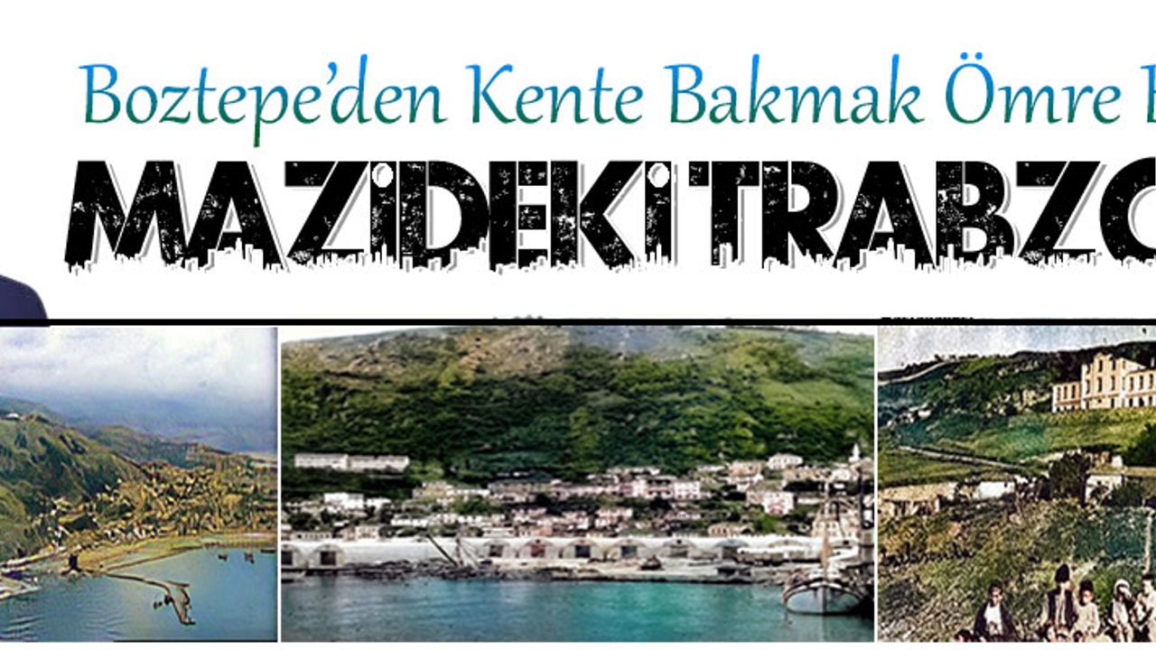 BOZTEPE’DEN KENTE BAKMAK - Taka Gazete - Trabzon Haber - Karadeniz Haber