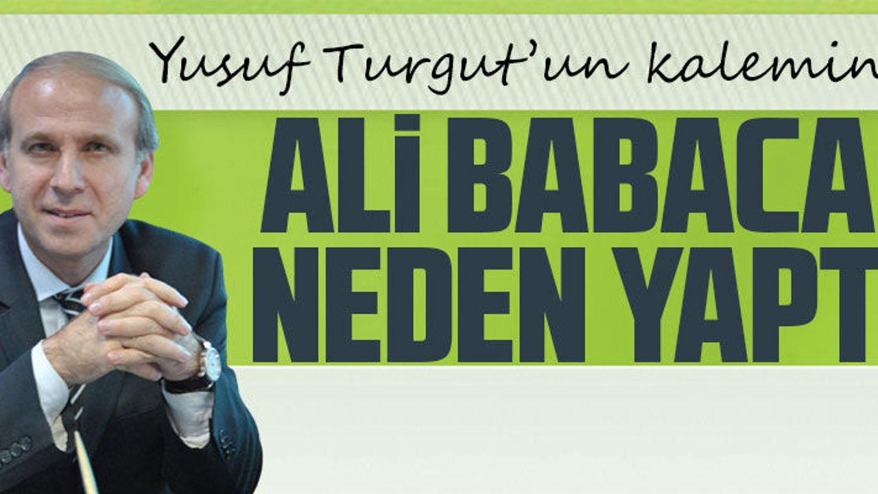 ALİ BABACAN NEDEN YAPTI? - Taka Gazete - Trabzon Haber - Karadeniz Haber