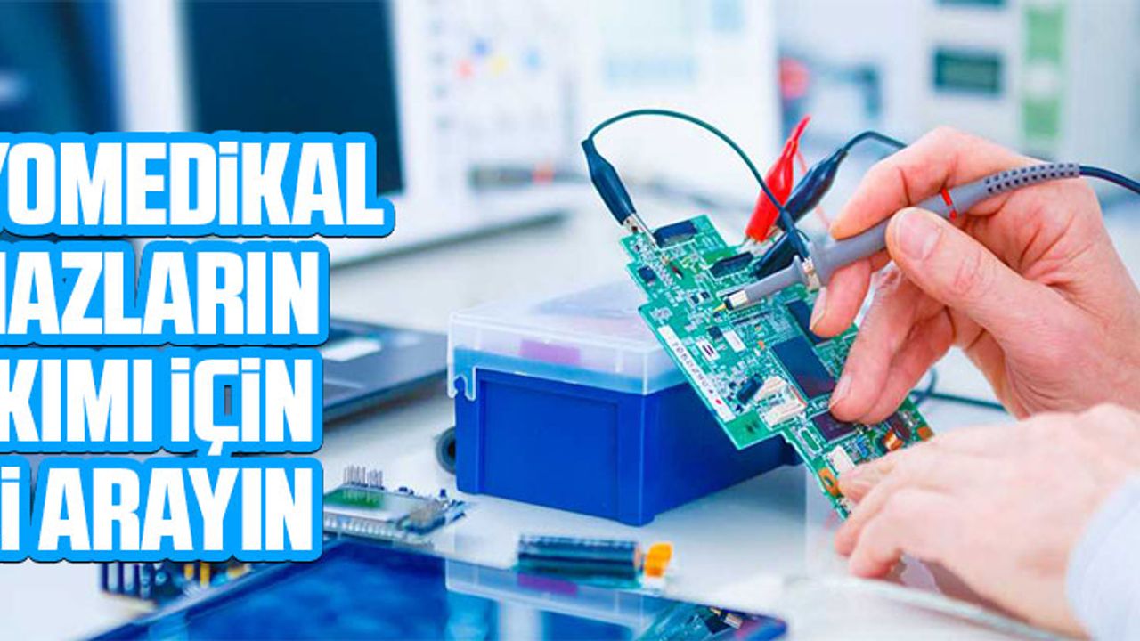 BİYOMEDİKAL CİHAZLARIN BAKIMI İÇİN BİZİ ARAYIN