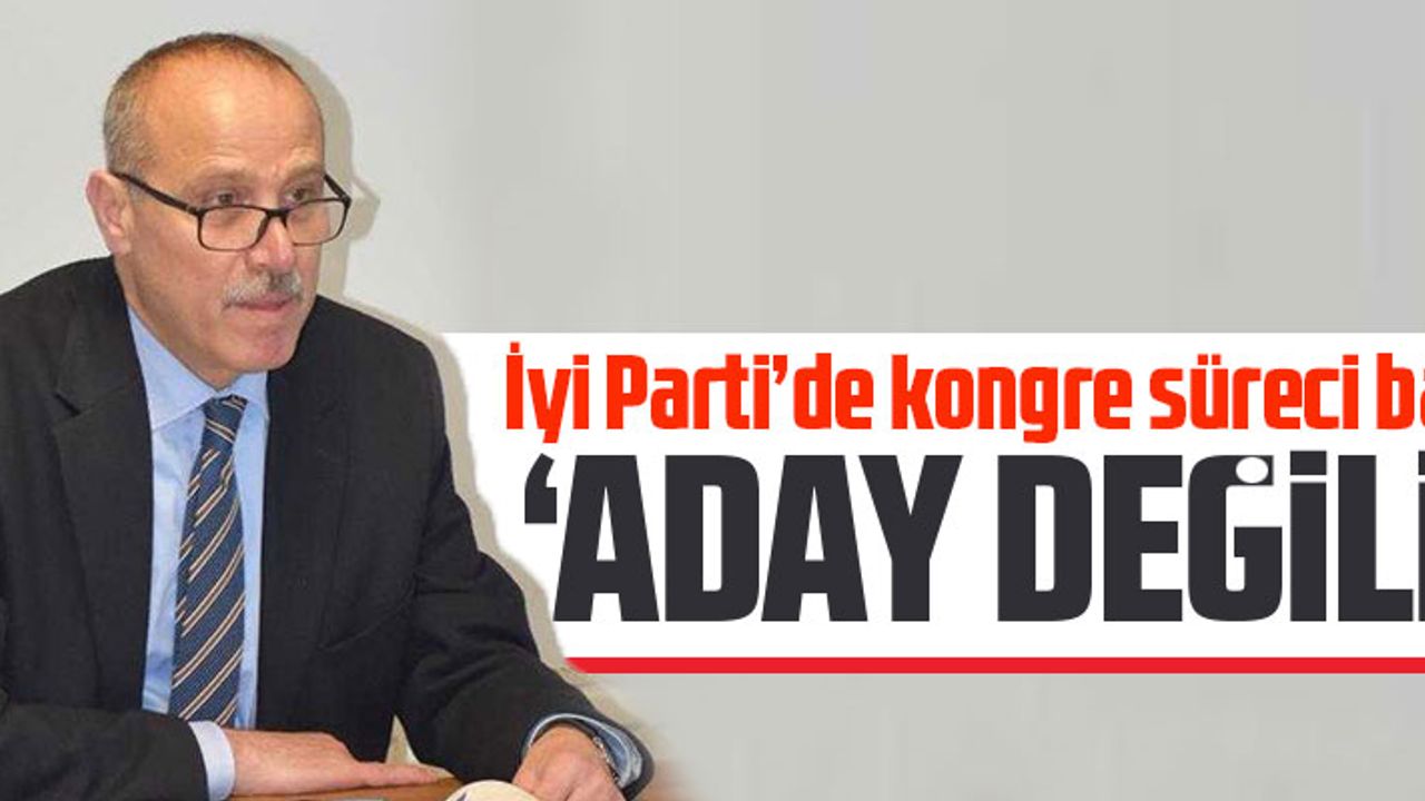 İYİ PARTİ'DE KONGRE SÜRECİ BAŞLADI