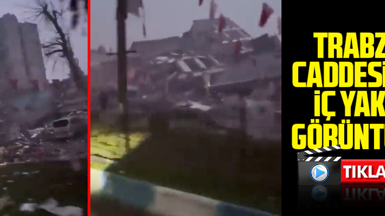 TRABZON CADDESİ'NDE ÇOK ACI GÖRÜNTÜLER