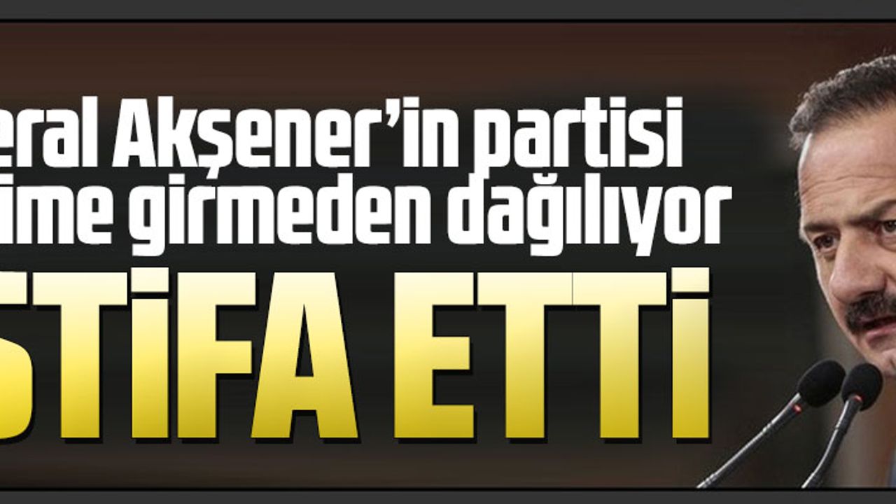 İYİ PARTİLİ AĞIRALİOĞLU PARTİSİNDEN İSTİFA ETTİ