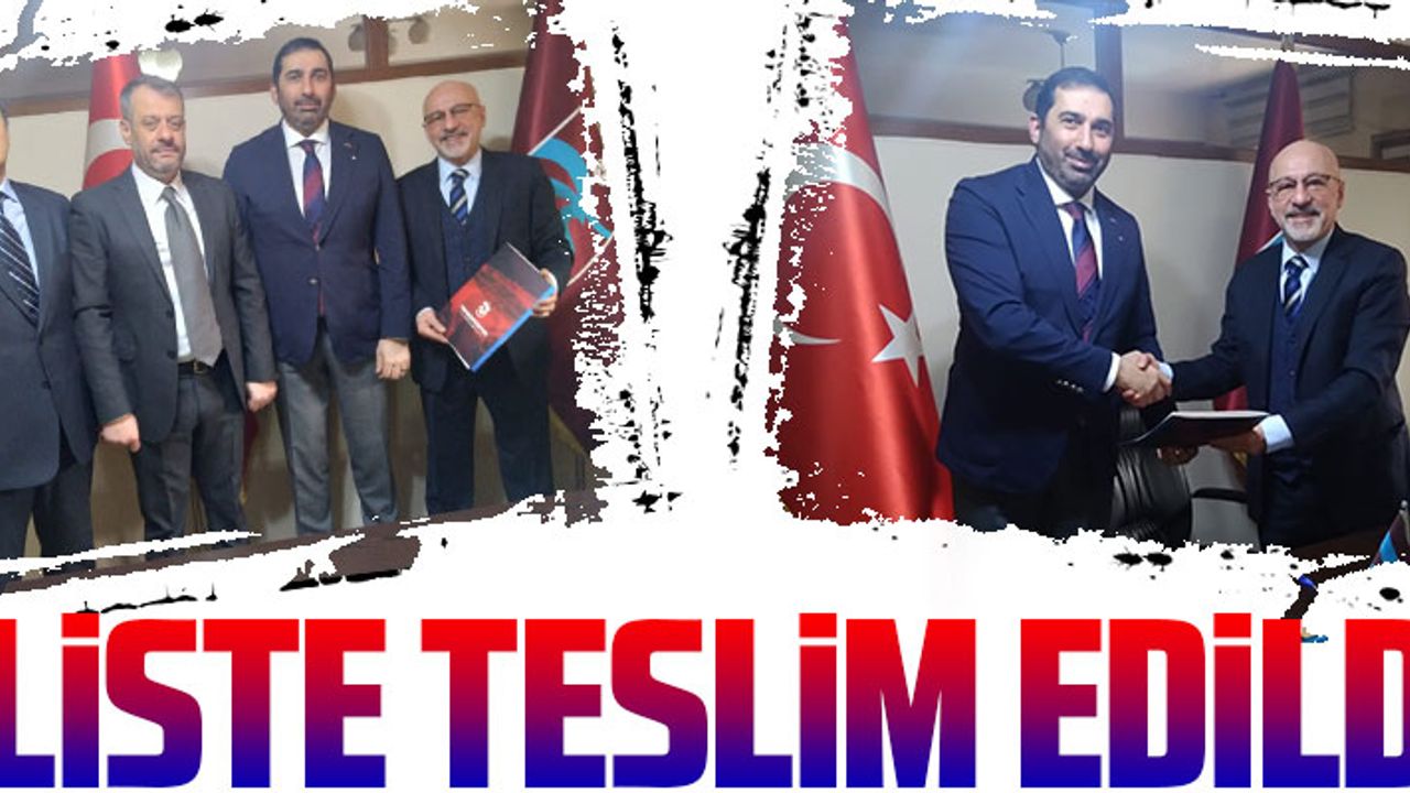 LİSTE TESLİM EDİLDİ