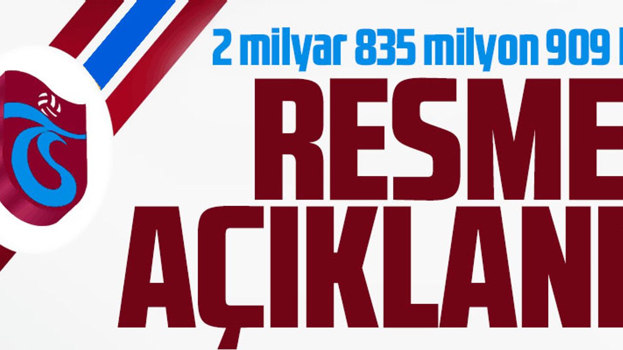 TRABZONSPOR’UN BORCU RESMEN AÇIKLANDI