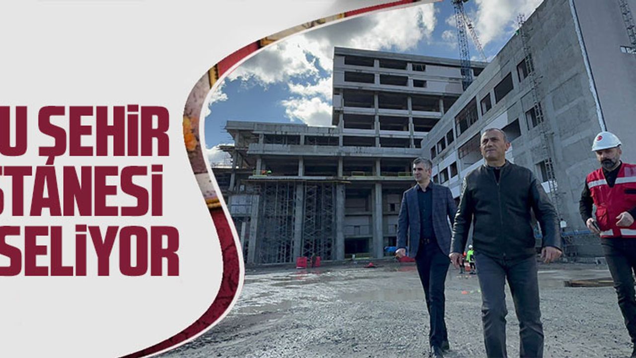 ORDU ŞEHİR HASTANESİ YÜKSELİYOR