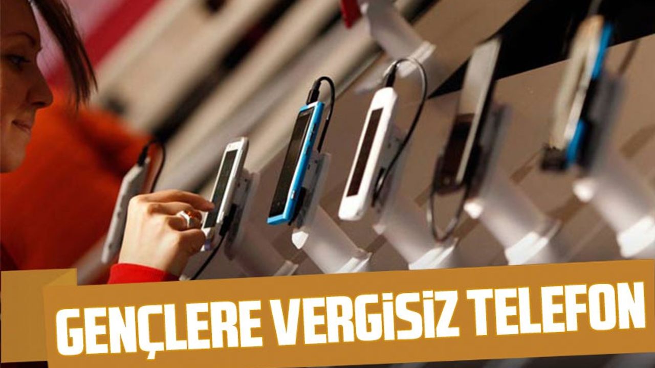 Gençlere Vergisiz Telefon - Taka Gazete - Trabzon Haber - Karadeniz Haber