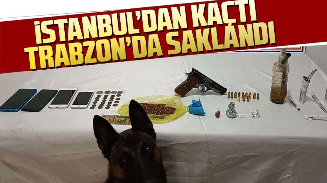 İstanbul’dan kaçarak Trabzon’da saklanan şahıs yakalandı