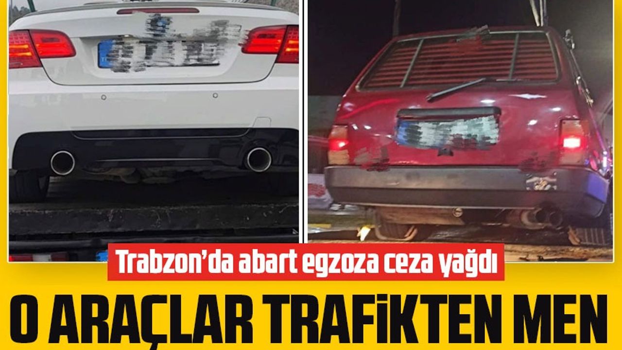 Trabzon’da abart egzoza ceza yağdı
