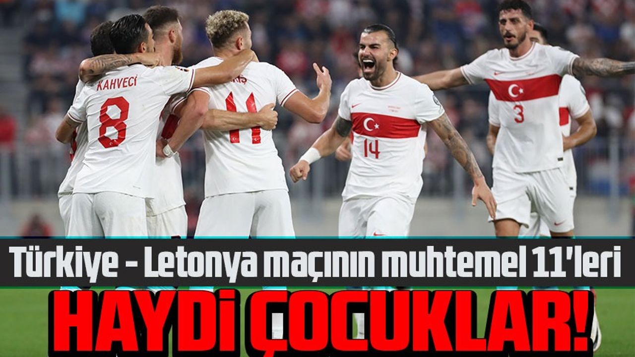 Türkiye - Letonya maçının muhtemel 11'leri