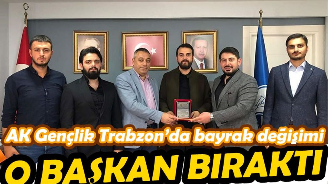 AK Gençlik Trabzon’da bayrak değişimi