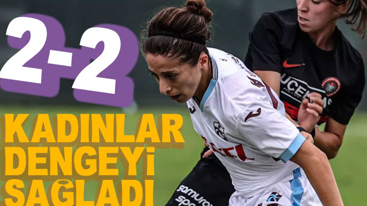 Trabzonsporlu kadınlar beraberlikle bitirdi