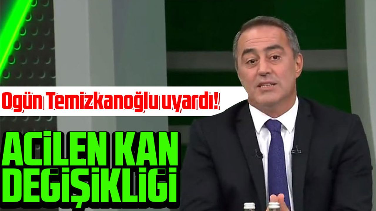 Ogün Temizkanoğlu uyardı!