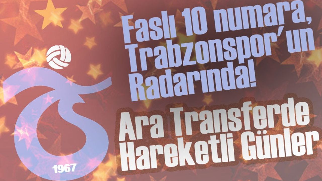 Trabzonspor'a İlaç Gibi Gelecek Transfer! Faslı 10 Numara, Trabzonspor'un Radarında!