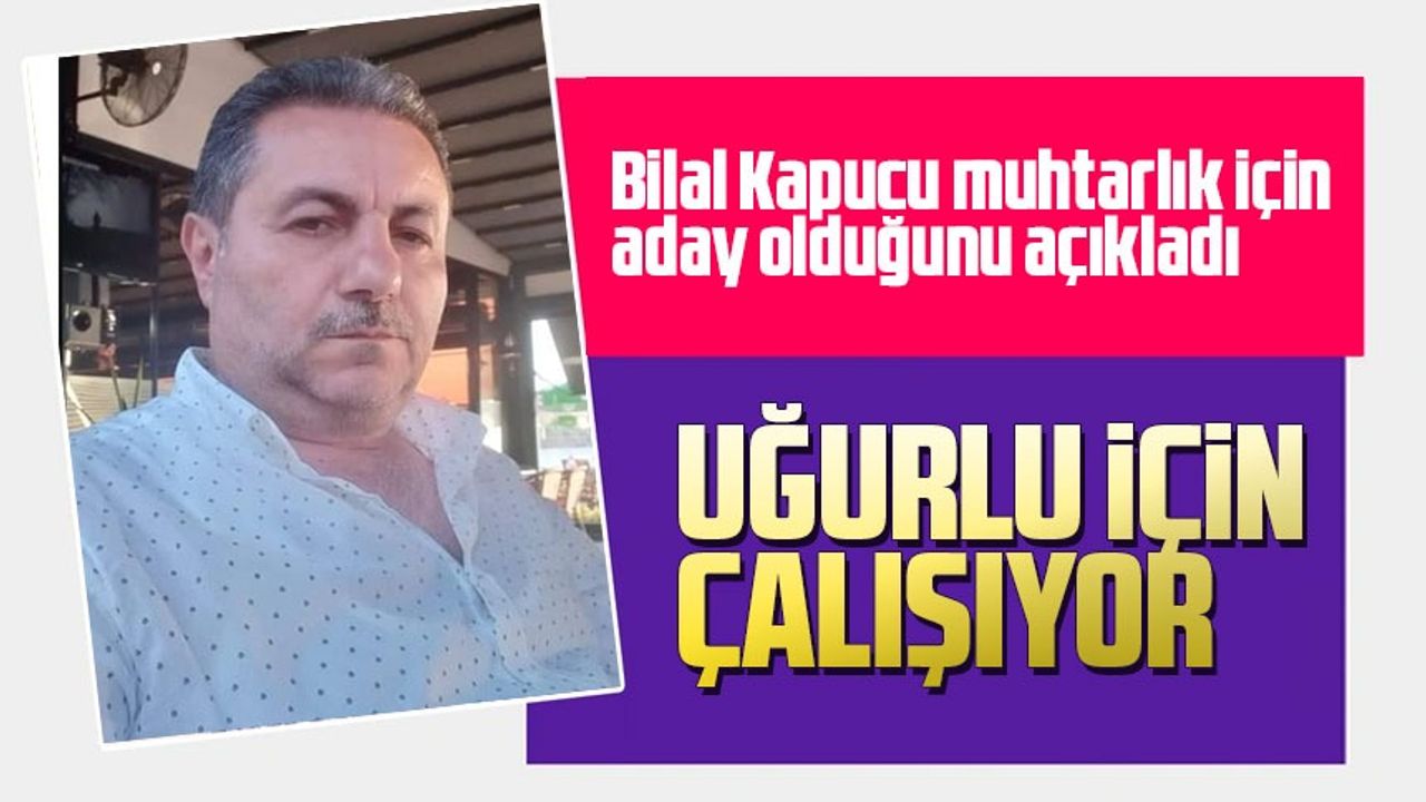"Bilal Kapucu, Trabzon Ortahisar Uğurlu Mahallesi Muhtarlığı İçin Aday Oldu"