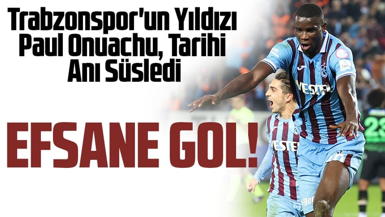 Trabzonspor'un Yıldızı Paul Onuachu, Tarihi Anı Süsledi; Paul Onuachu ...