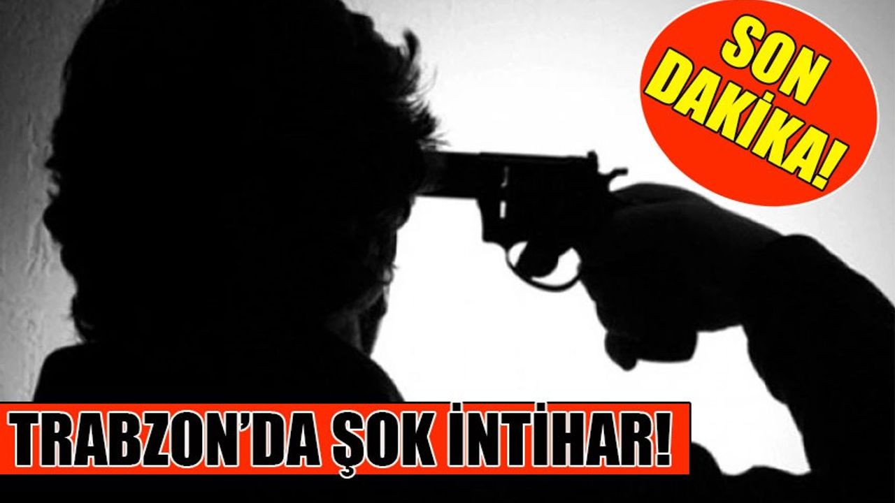 Trabzon’da şok olay: 15 yaşında ki genç kafasına ateş ederek intihara kalkıştı!