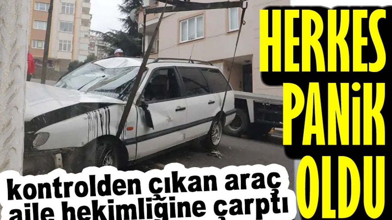 Trabzon’da kontrolden çıkan araç aile hekimliğine çarptı, herkes panik oldu