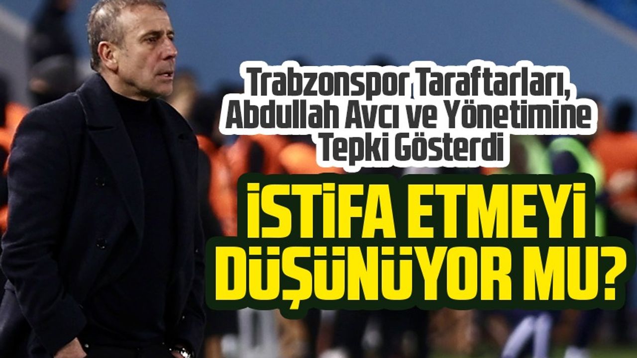 Trabzonspor Taraftarları, Abdullah Avcı ve Yönetimine Tepki Gösterdi