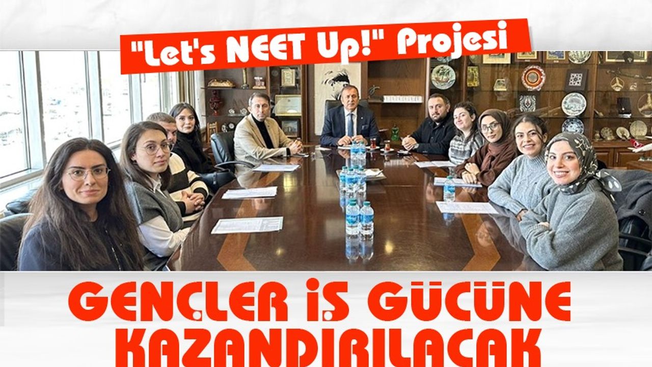 Trabzon Ticaret ve Sanayi Odası, "Let's NEET Up!" Projesi ile Gençlere Nitelikli İş Gücü Kazandırıyor