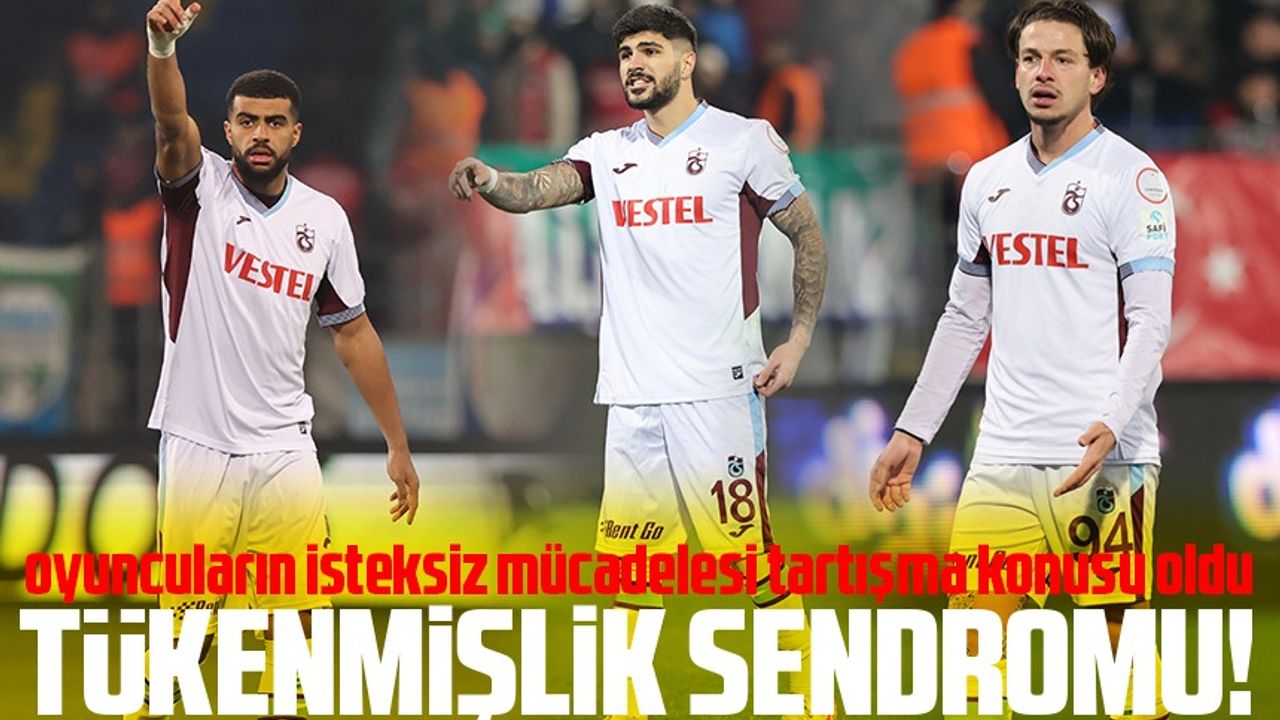 Trabzonspor'da İkinci Yarı Başlangıcı ve Oyuncuların Performansı Şaşkınlık Yaratıyor