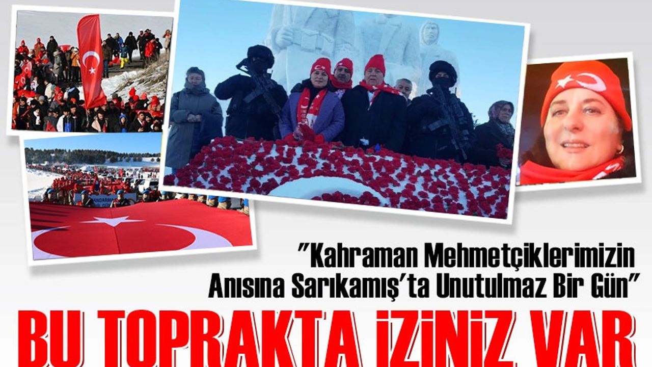 "Kahraman Mehmetçiklerimizin Anısına Sarıkamış'ta Unutulmaz Bir Gün"