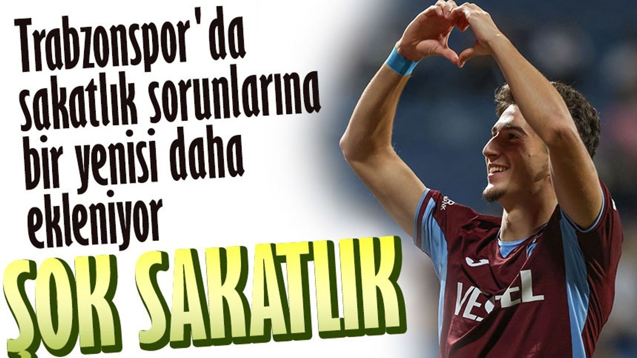 Trabzonspor’da şok sakatlık: Eksiklere bir yenisi daha eklendi