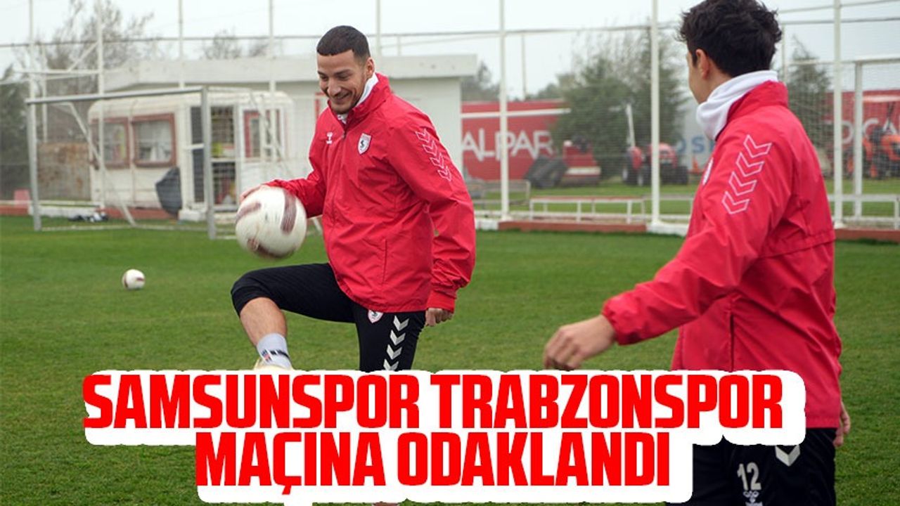 Samsunspor Forveti Ercan Kara, Trabzonspor Maçına Odaklandı