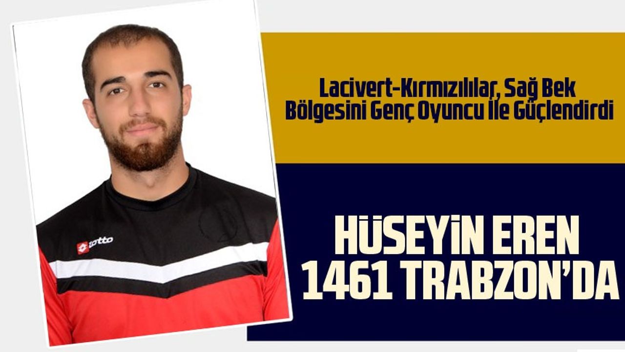 Hüseyin Eren 1461 Trabzon'da!