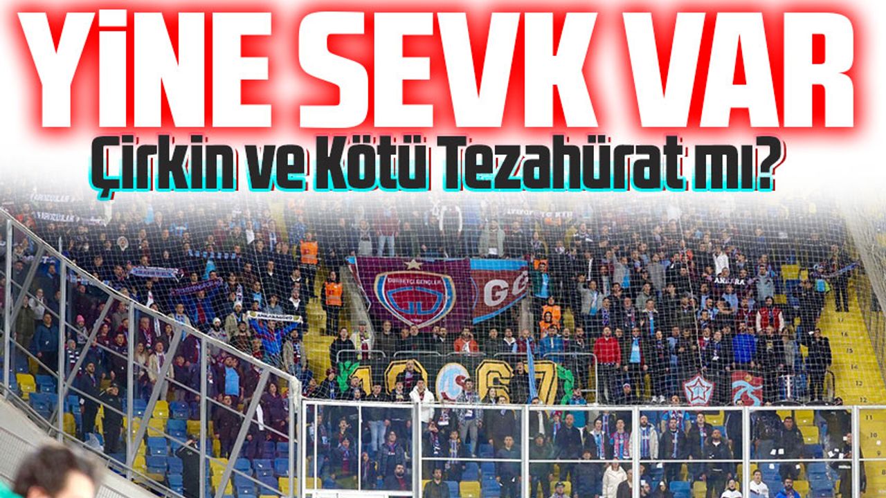 Trabzonspor PFDK'ya Sevk Edildi; Çirkin ve Kötü Tezahürat Nedeniyle Disiplin Kurulu'na Gönderildi