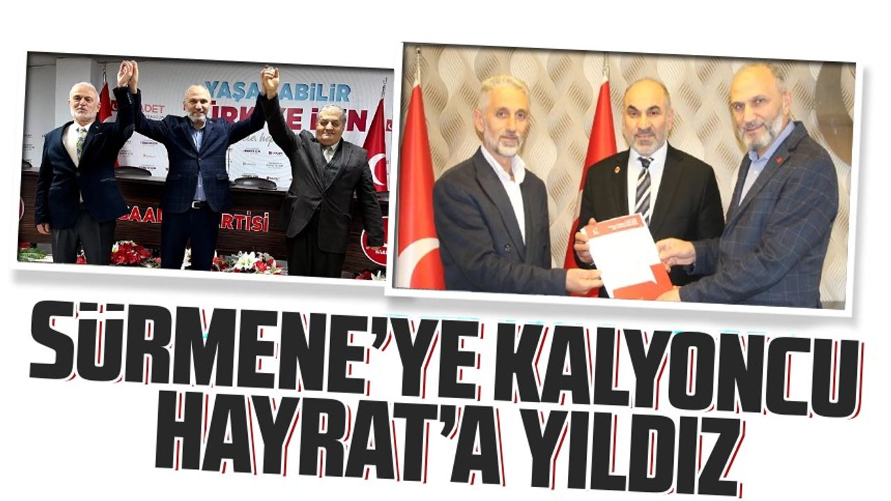 Saadet Partisi Trabzon İl Başkanlığı, Sürmene ve Hayrat Belediye Başkan Adaylarını açıkladı