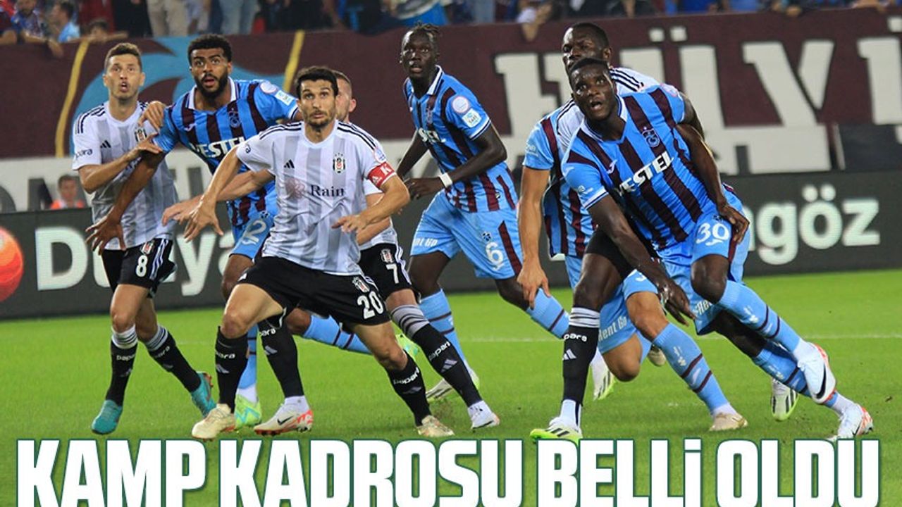 Trabzonspor deplasmanda Beşiktaş ile yarın karşı karşıya gelecek! İşte Trabzonspor'un kamp kadrosu!