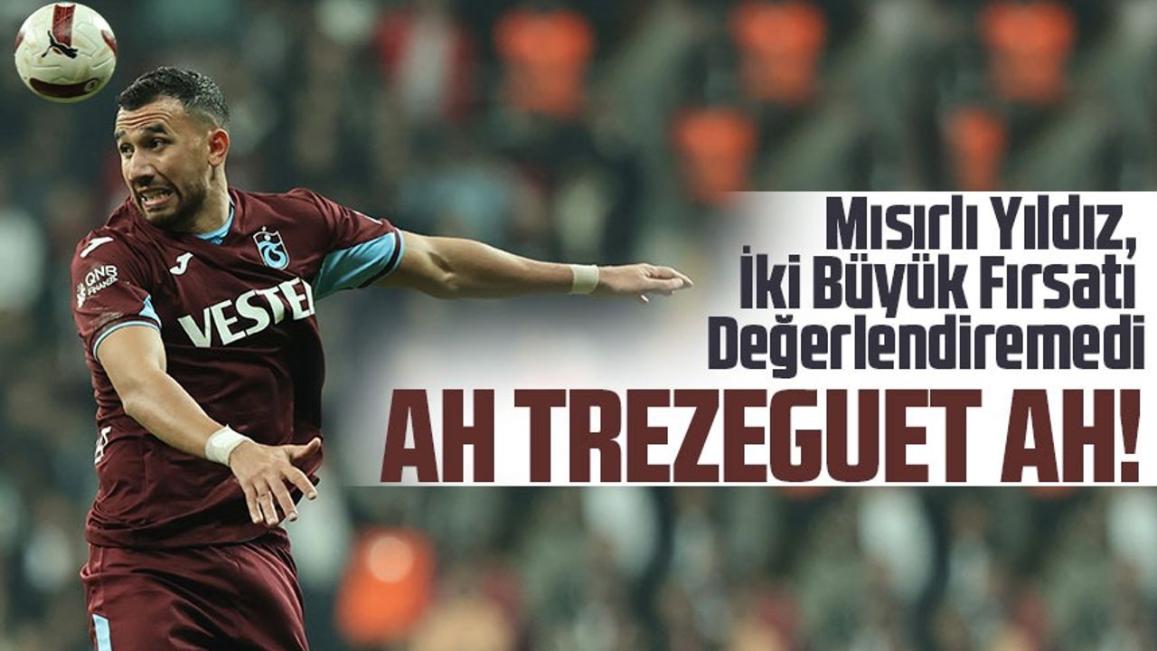 Trezeguet, Beşiktaş Maçında Kaçırdığı Net Gollerle Dikkat Çekti; Mısırlı Yıldız, İki Büyük Fırsatı Değerlendiremedi