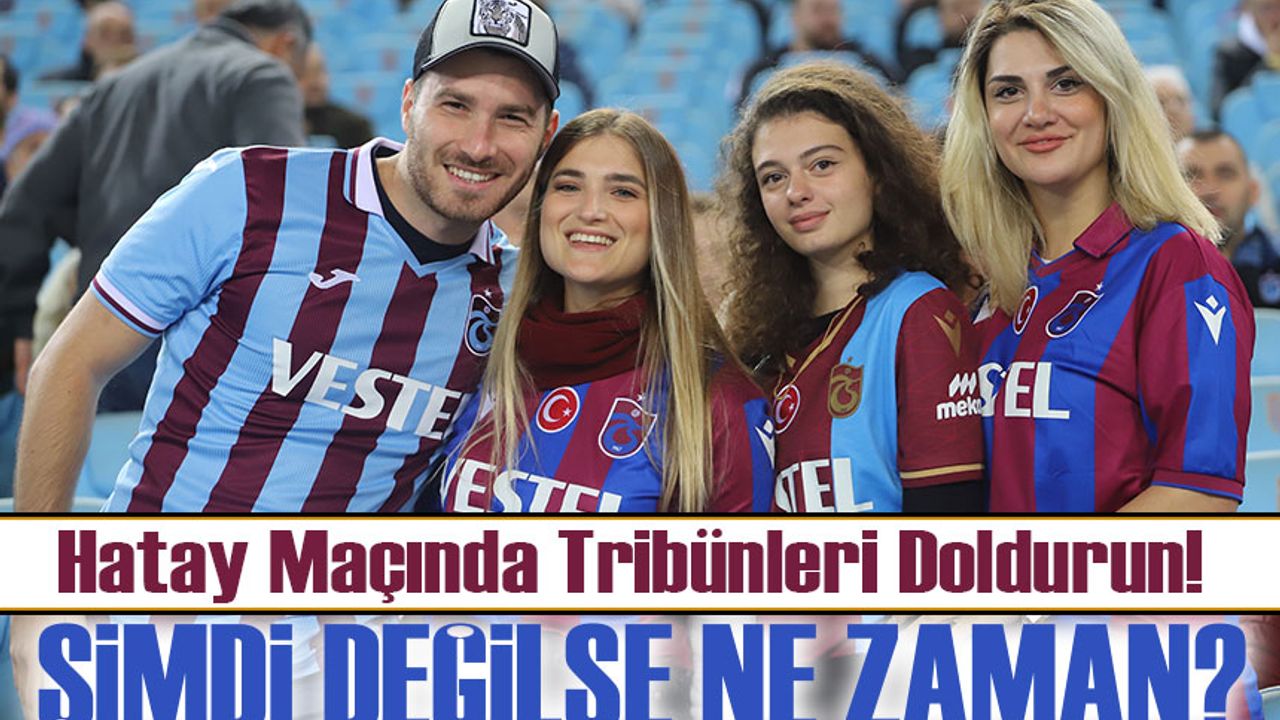 Trabzonspor Taraftarlarından Destek Çağrısı: Hatay Maçında Tribünleri Doldurun!