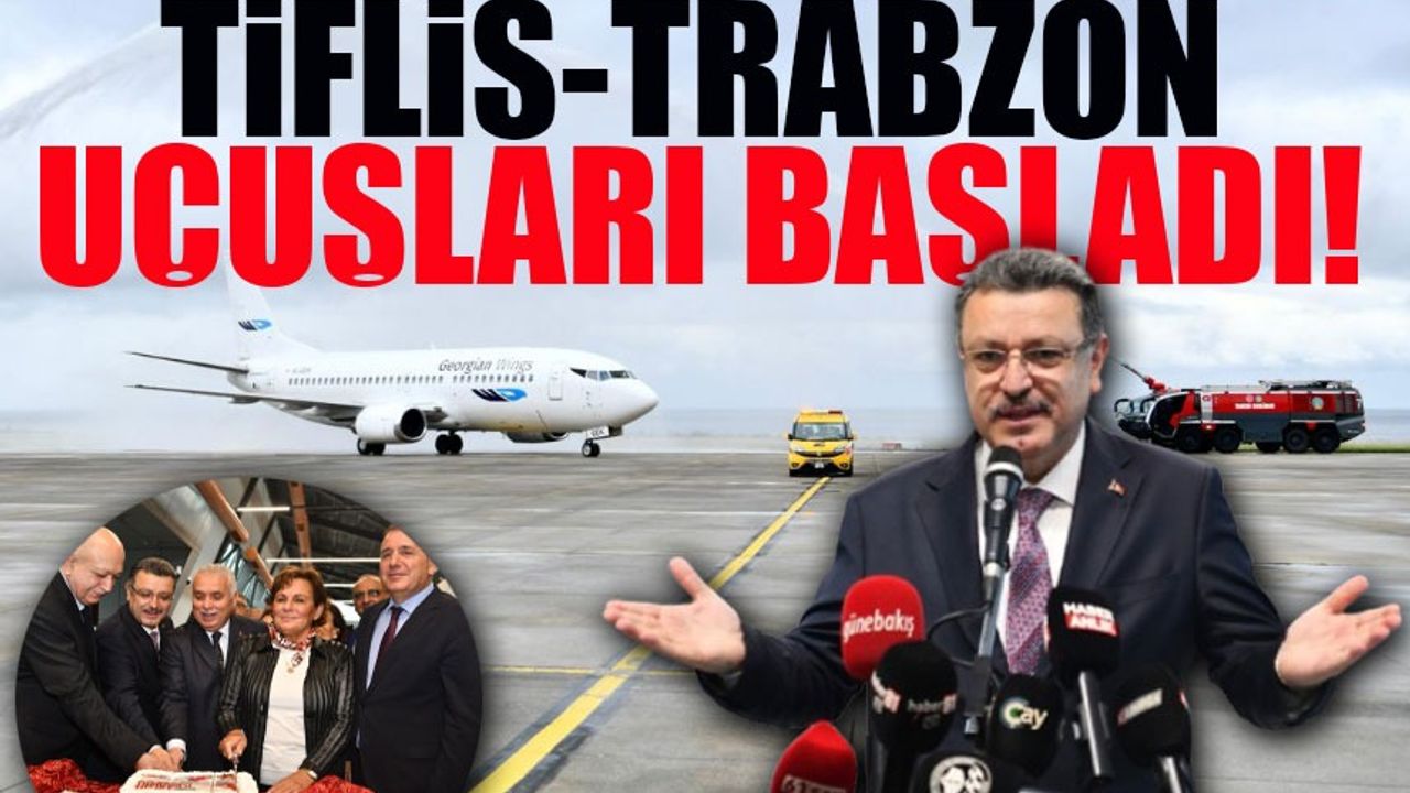 Tiflis-Trabzon Uçuşları Başladı! Sağlık ve Turizmde Yeni Dönem
