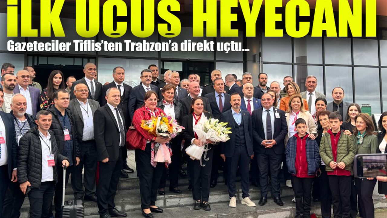 Tiflis’ten Trabzon’a İlk Uçuş Gerçekleşti! Tarihi Seferde Heyecan Dolu Anlar