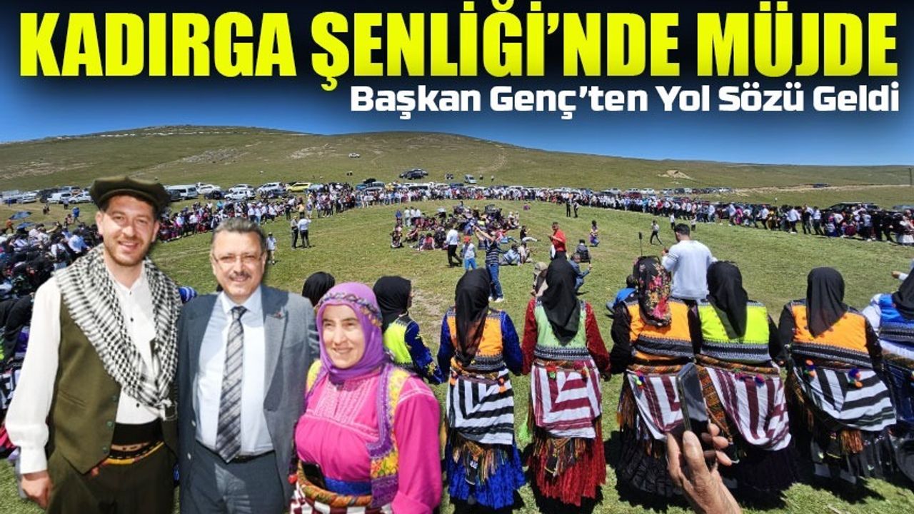 Kadırga Otçu Şenliği’nde Başkan Genç’ten Yol Müjdesi