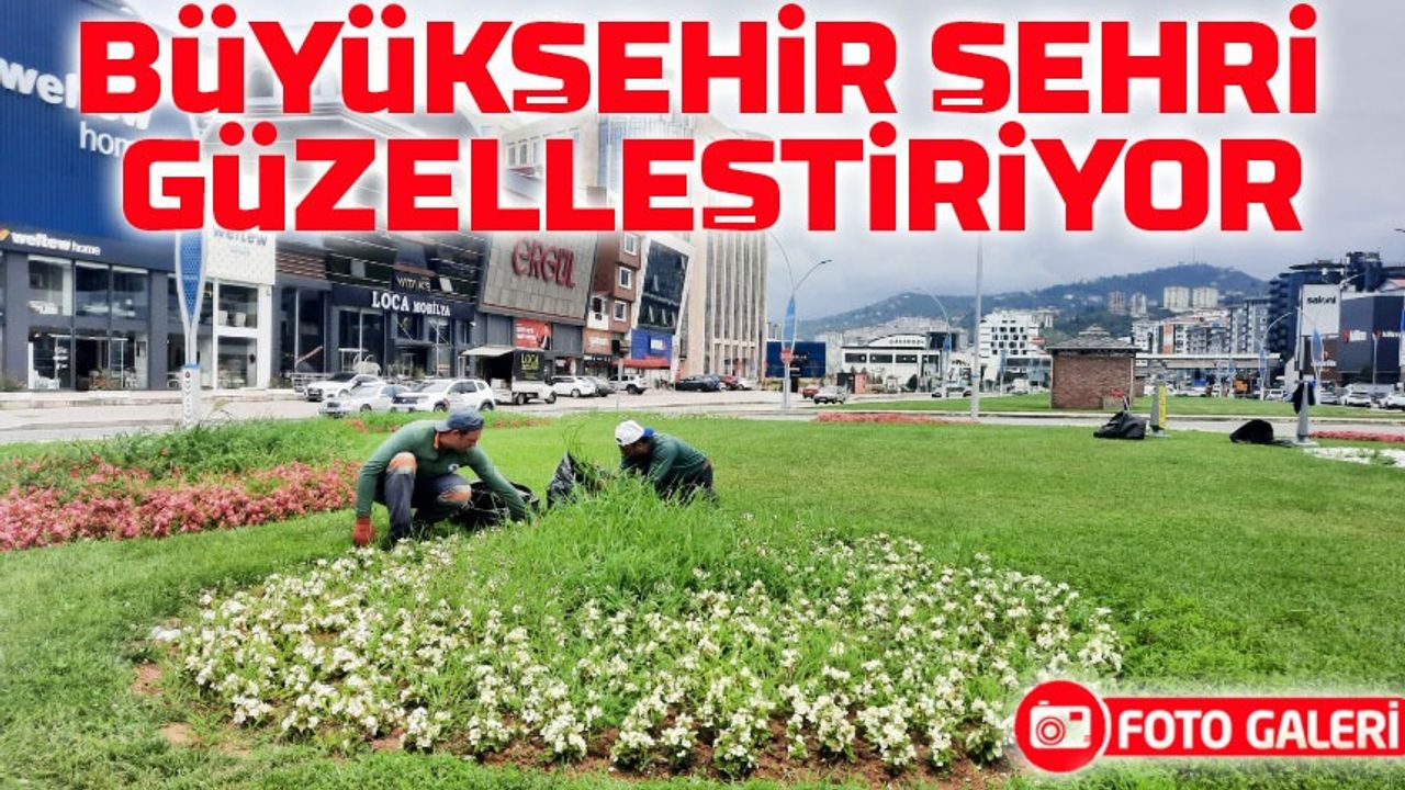 Trabzon Büyükşehir’den Park ve Yeşil Alanlara Estetik Dokunuş