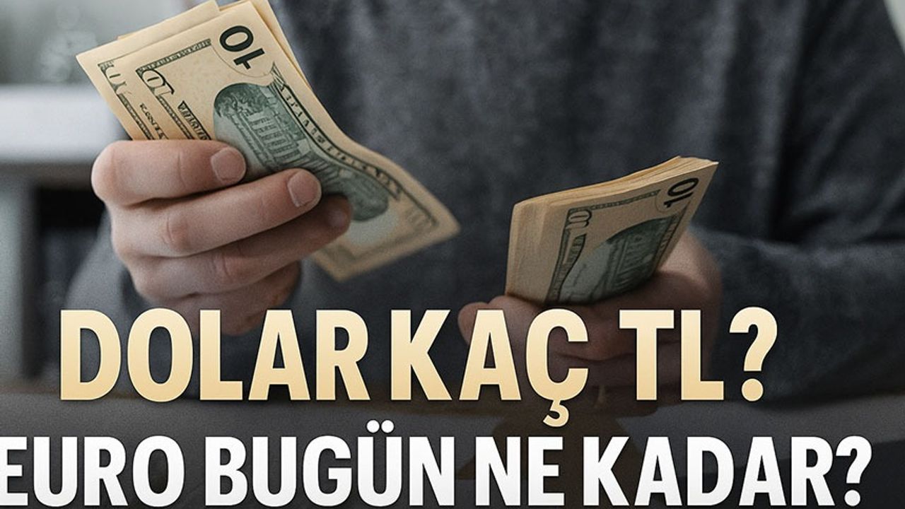 Dolar Kaç TL? Euro Bugün Ne Kadar? Güncel Döviz Kuru Tablosu