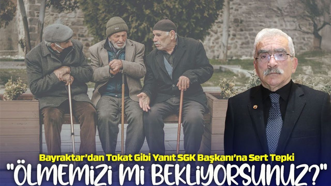 Emekliler Derneği Trabzon Şubesi'nden Sert Açıklama; Bayraktar: “Ölmemizi Bekleyen Bir SGK Başkanı Olur mu?”
