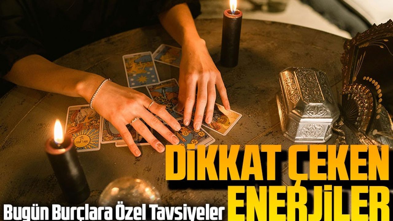 Bugün Burçlara Özel Tavsiyeler: Dikkat Çeken Enerjiler