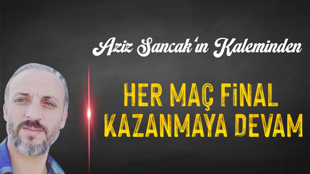 Her Maç Final Kazanmaya Devam